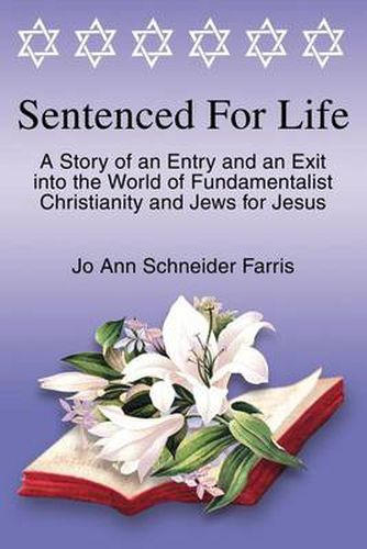 Cover image for Sentenced for Life: A Story of an Entry and an Exit Into the World of Fundamentalist Christianity and Jews for Jesus