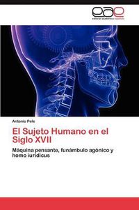 Cover image for El Sujeto Humano en el Siglo XVII