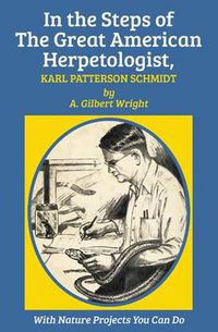 Cover image for In the Steps of The Great American Herpetologist, Karl Patterson Schmidt