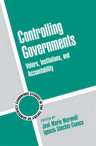 Cover image for Controlling Governments: Voters, Institutions, and Accountability