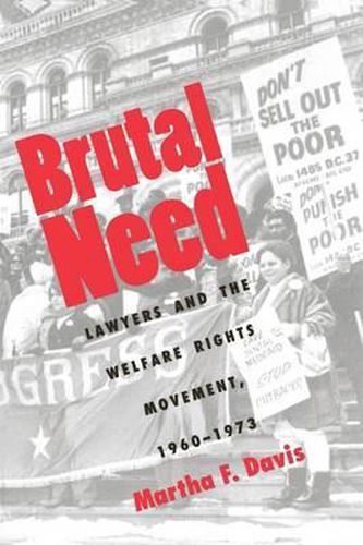 Cover image for Brutal Need: Lawyers and the Welfare Rights Movement, 1960-1973