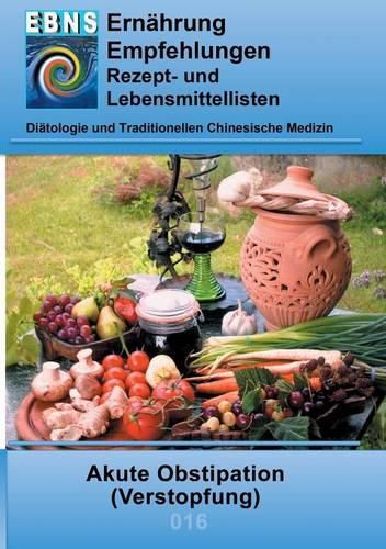 Ernahrung bei Akute Obstipation: Diatetik - Gastrointestinaltrakt - Dunndarm und Dickdarm - Akute Obstipation (Verstopfung)