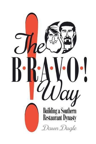 Cover image for The Bravo! Way: Building a Southern Restaurant Dynasty