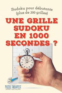 Cover image for Une grille Sudoku en 1000 secondes ? Sudoku pour debutants (plus de 200 grilles)