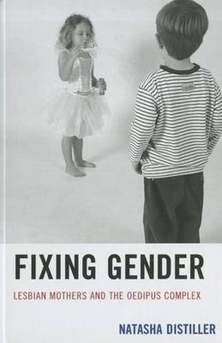 Cover image for Fixing Gender: Lesbian Mothers and the Oedipus Complex