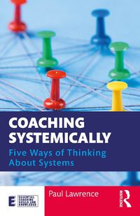 Cover image for Coaching Systemically: Five Ways of Thinking About Systems