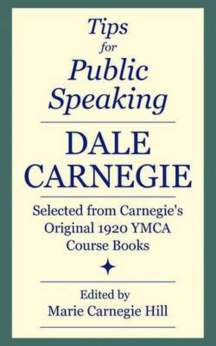 Cover image for Tips for Public Speaking: Selected from Carnegie's Original 1920 YMCA Course Books