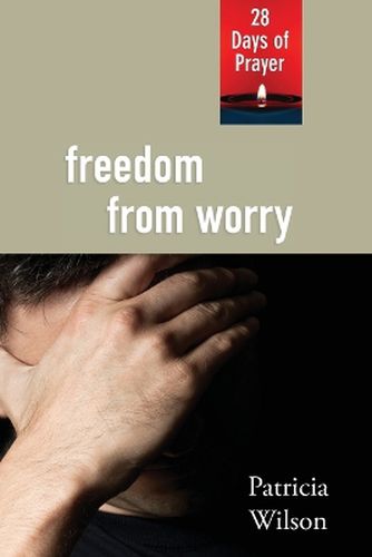 Cover image for Freedom from Worry: 28 Days of Prayer