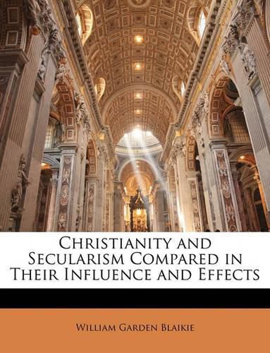 Cover image for Christianity and Secularism Compared in Their Influence and Effects