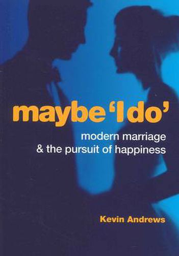 Cover image for Maybe 'I Do': Modern Marriage and the Pursuit of Happiness