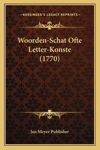 Cover image for Woorden-Schat Ofte Letter-Konste (1770)