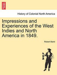 Cover image for Impressions and Experiences of the West Indies and North America in 1849.