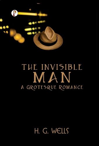 The Invisible Man A Grotesque Romance