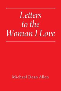 Cover image for Letters to the Woman I Love