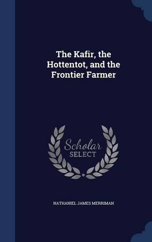 Cover image for The Kafir, the Hottentot, and the Frontier Farmer