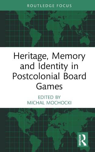 Cover image for Heritage, Memory and Identity in Postcolonial Board Games