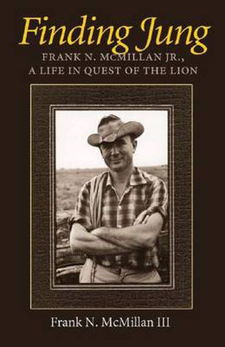 Cover image for Finding Jung: Frank N. McMillan Jr., a Life in Quest of the Lion