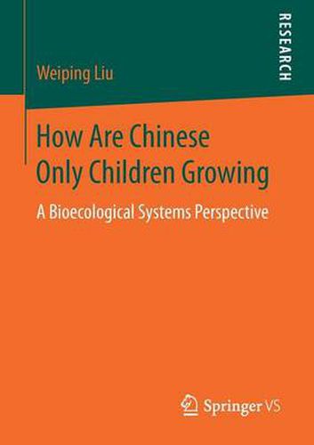 Cover image for How Are Chinese Only Children Growing: A Bioecological Systems Perspective