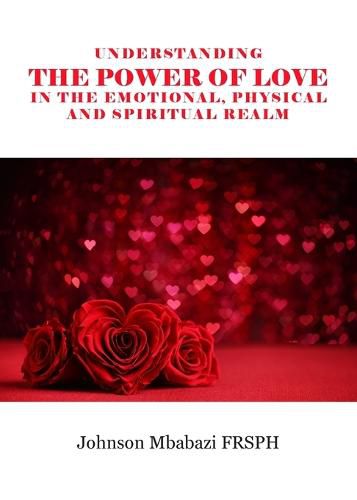 Cover image for Understanding the Power of Love in the Emotional, Physical and Spiritual Realm