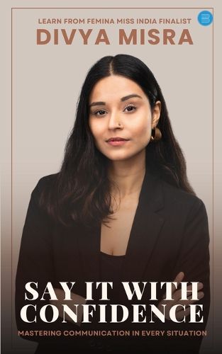 Cover image for 'Say it with confidence': Mastering Communication in Every Situation'.