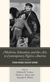 Cover image for Medicine, Education, and the Arts in Contemporary Native America