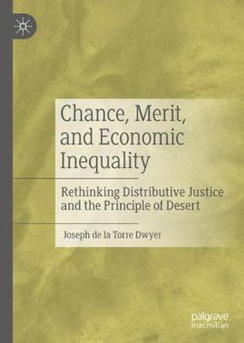 Cover image for Chance, Merit, and Economic Inequality: Rethinking Distributive Justice and the Principle of Desert