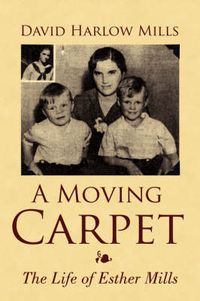 Cover image for A Moving Carpet: The Life of Esther Mills