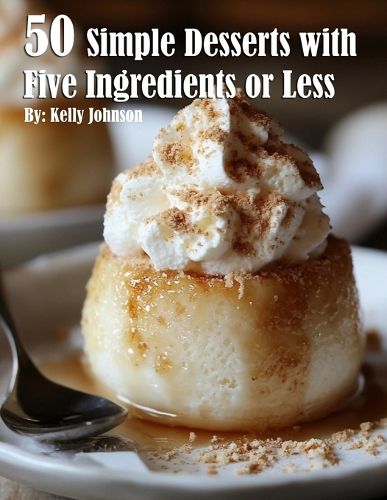 Cover image for 50 Simple Desserts with Five Ingredients or Less