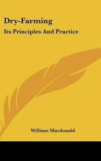 Cover image for Dry-Farming: Its Principles and Practice