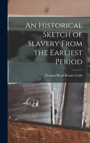 An Historical Sketch of Slavery From the Earliest Period