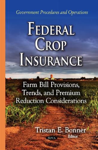 Cover image for Federal Crop Insurance: Farm Bill Provisions, Trends & Premium Reduction Considerations