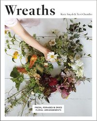 Cover image for Wreaths: Fresh, Foraged & Dried Floral Arrangements