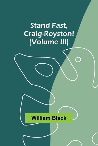 Stand Fast, Craig-Royston! (Volume III)