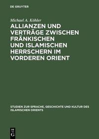 Cover image for Allianzen und Vertrage zwischen frankischen und islamischen Herrschern im Vorderen Orient