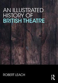 Cover image for An Illustrated History of British Theatre and Performance