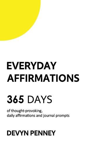 Cover image for Everyday Affirmations: 365 Days of Thought-Provoking, Daily Affirmations and Journal Prompts