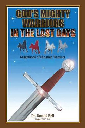 Cover image for God's Mighty Warriors in the Last Days: Knighthood of Christian Warriors