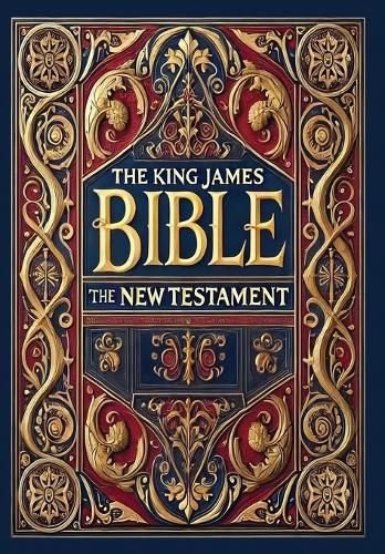 Cover image for The King James Bible - The New Testament (Collector's Edition) (Laminated Hardback with Jacket)