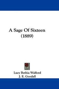 Cover image for A Sage of Sixteen (1889)