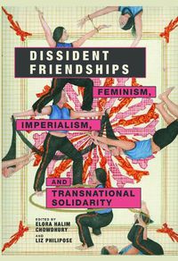 Cover image for Dissident Friendships: Feminism, Imperialism, and Transnational Solidarity