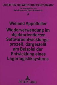 Cover image for Wiederverwendung Im Objektorientierten Softwareentwicklungsprozess, Dargestellt Am Beispiel Der Entwicklung Eines Lagerlogistiksystems