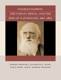 Cover image for Charles Darwin, the Copley Medal, and the Rise of Naturalism, 1862-1864