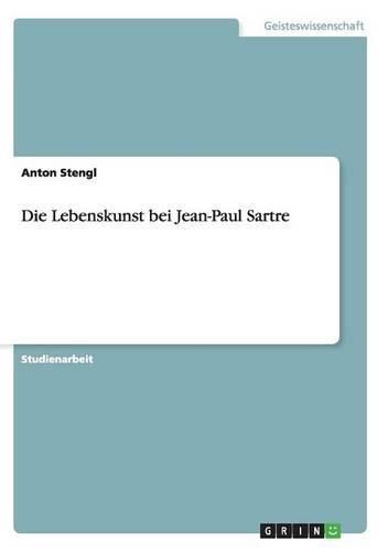 Cover image for Die Lebenskunst bei Jean-Paul Sartre