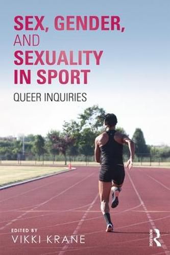 Cover image for Sex, Gender, and Sexuality in Sport: Queer Inquiries
