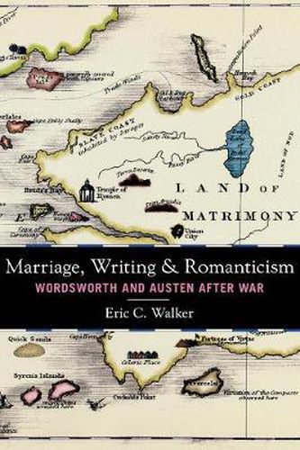 Cover image for Marriage, Writing, and Romanticism: Wordsworth and Austen After War