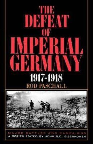 Cover image for The Defeat of Imperial Germany, 1917-1918