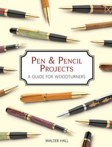 Cover image for Pen & Pencil Projects - A Guide for Woodturners