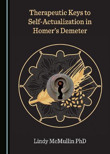 Cover image for Therapeutic Keys to Self-Actualization in Homer's Demeter