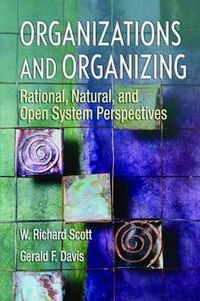 Cover image for Organizations and Organizing: Rational, Natural and Open Systems Perspectives