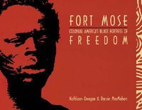 Cover image for Fort Mose: Colonial America's Black Fortress of Freedom